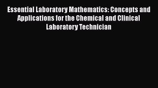 [Download] Essential Laboratory Mathematics: Concepts and Applications for the Chemical and