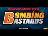 Bombing Bastards with Controller Fix