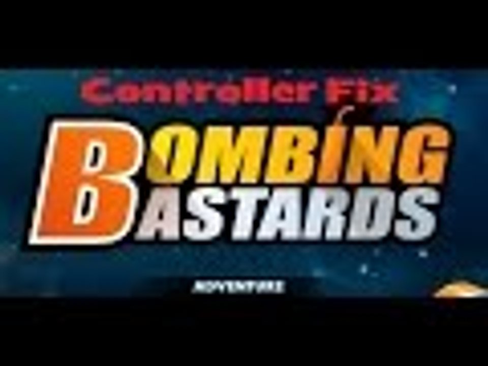 Bombing Bastards with Controller Fix