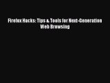 Download Firefox Hacks: Tips & Tools for Next-Generation Web Browsing Ebook Online