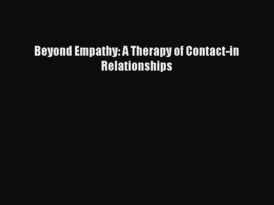 Read Beyond Empathy: A Therapy of Contact-in Relationships PDF Online