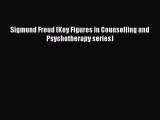 Download Sigmund Freud (Key Figures in Counselling and Psychotherapy series) Ebook Online