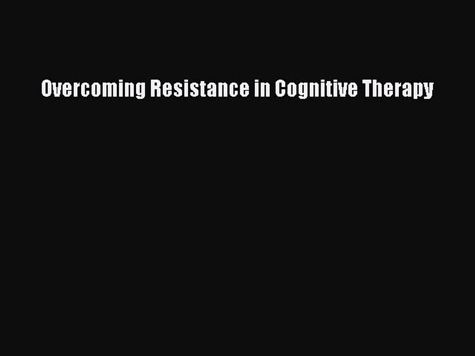 Read Overcoming Resistance in Cognitive Therapy PDF Online