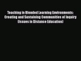 Read Teaching in Blended Learning Environments: Creating and Sustaining Communities of Inquiry