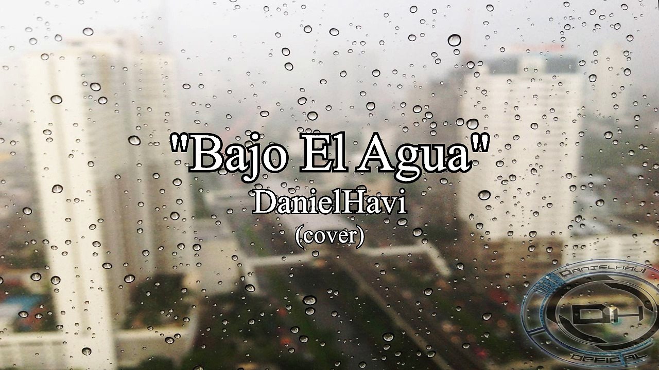 Bajo El Agua - DanielHavi (Cover)