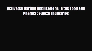 Read Activated Carbon Applications in the Food and Pharmaceutical Industries PDF Full Ebook