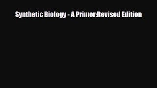 Read Synthetic Biology - A Primer:Revised Edition PDF Online