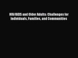 Read HIV/AIDS and Older Adults: Challenges for Individuals Families and Communities PDF Free