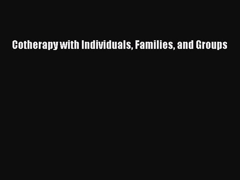 Download Cotherapy with Individuals Families and Groups Ebook Online