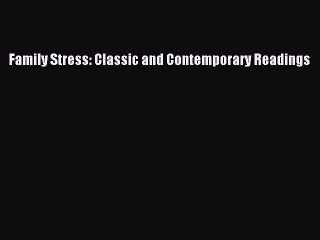 Download Family Stress: Classic and Contemporary Readings PDF Online