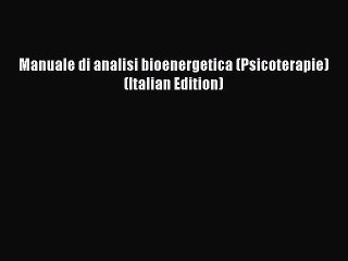 Download Manuale di analisi bioenergetica (Psicoterapie) (Italian Edition) Ebook Online