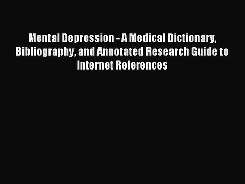 Download Mental Depression - A Medical Dictionary Bibliography and Annotated Research Guide