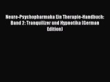 Read Neuro-Psychopharmaka Ein Therapie-Handbuch: Band 2: Tranquilizer und Hypnotika (German