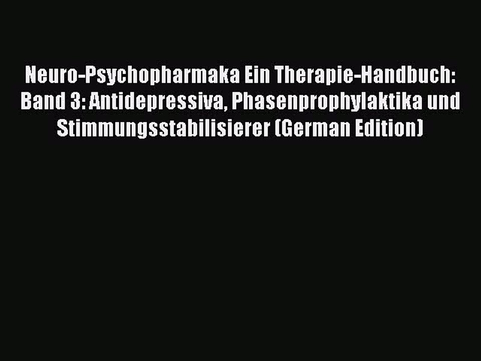 Read Neuro-Psychopharmaka Ein Therapie-Handbuch: Band 3: Antidepressiva Phasenprophylaktika