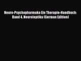 Read Neuro-Psychopharmaka Ein Therapie-Handbuch: Band 4. Neuroleptika (German Edition) Ebook
