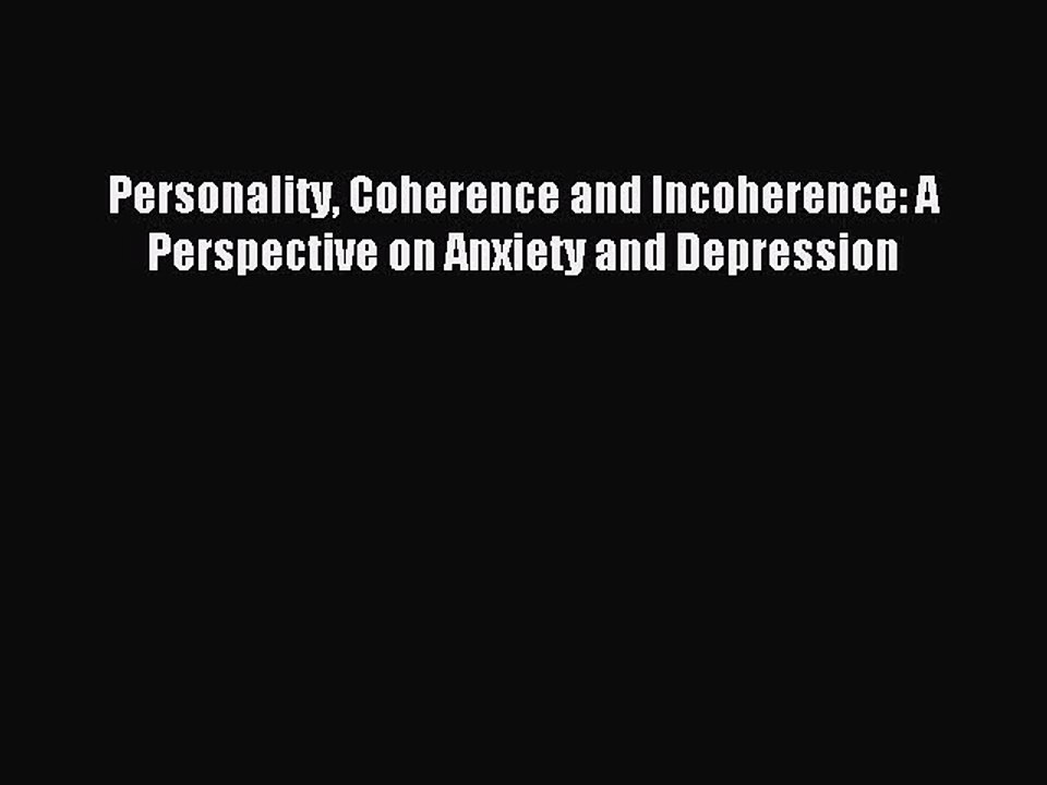Read Personality Coherence and Incoherence: A Perspective on Anxiety and Depression PDF Online