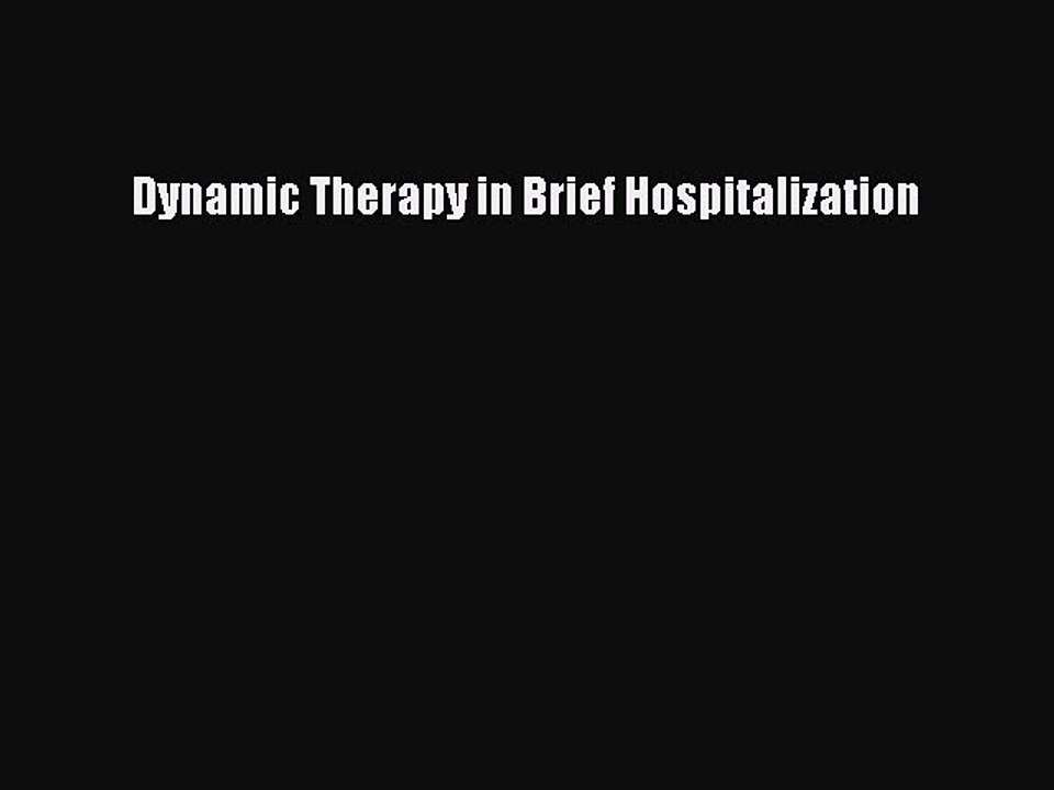 Read Dynamic Therapy in Brief Hospitalization Ebook Free