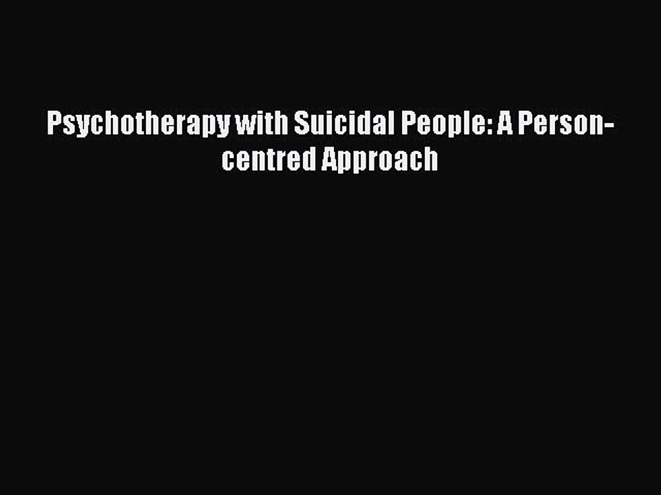Read Psychotherapy with Suicidal People: A Person-centred Approach Ebook Free