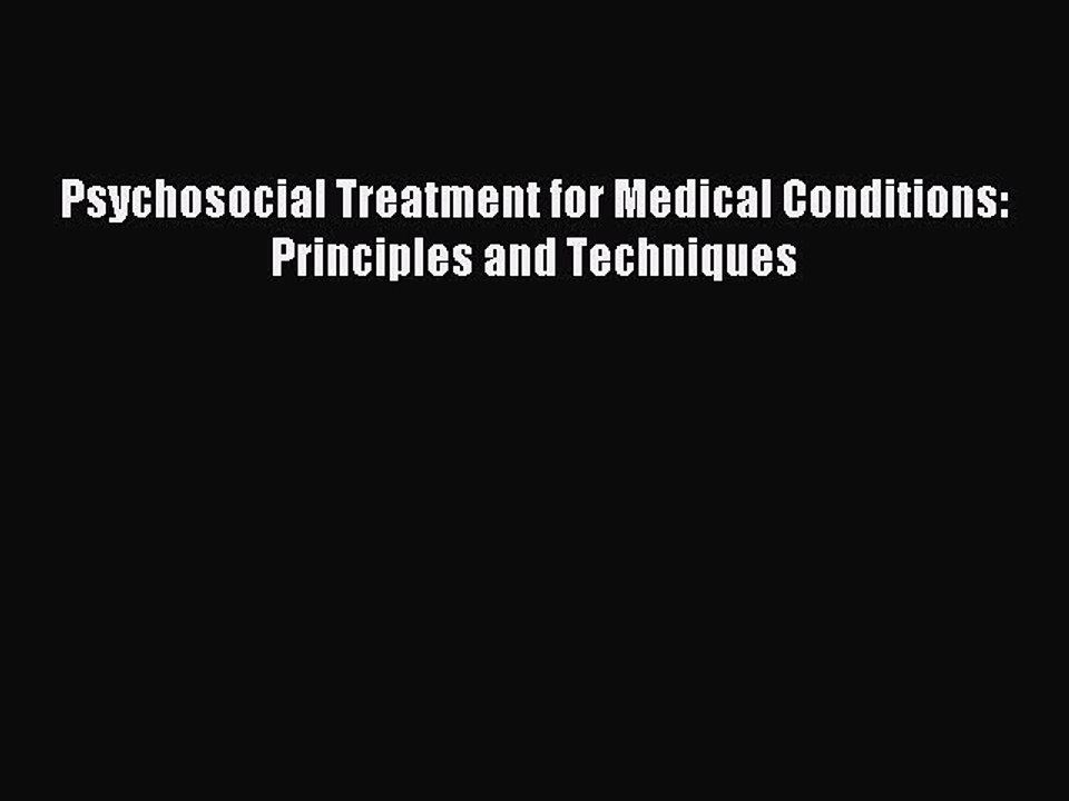 Read Psychosocial Treatment for Medical Conditions: Principles and Techniques Ebook Free