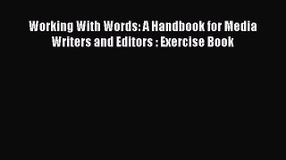 Download Working With Words: A Handbook for Media Writers and Editors : Exercise Book PDF Free