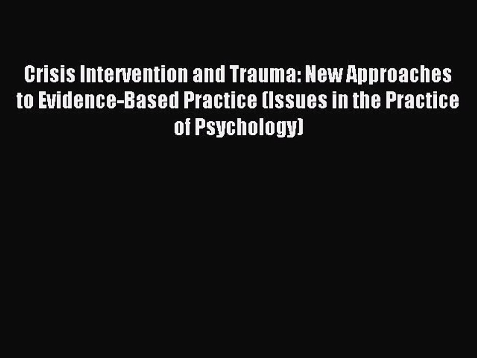 Download Crisis Intervention and Trauma: New Approaches to Evidence-Based Practice (Issues
