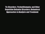 Read Tic Disorders Trichotillomania and Other Repetitive Behavior Disorders: Behavioral Approaches