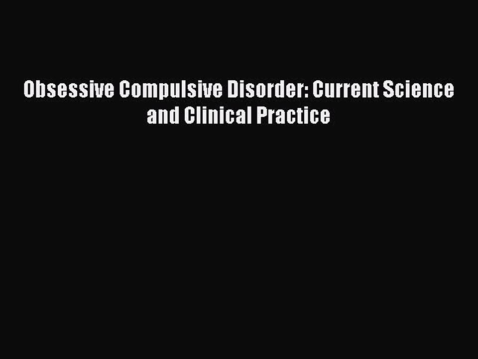 Read Obsessive Compulsive Disorder: Current Science and Clinical Practice Ebook Free
