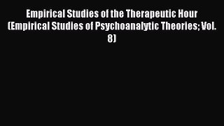 Download Empirical Studies of the Therapeutic Hour (Empirical Studies of Psychoanalytic Theories