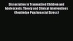 Read Dissociation in Traumatized Children and Adolescents: Theory and Clinical Interventions