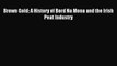 [PDF] Brown Gold: A History of Bord Na Mona and the Irish Peat Industry Read Full Ebook