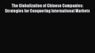 [PDF] The Globalization of Chinese Companies: Strategies for Conquering International Markets