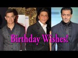Aamir Khan & Salman Khan Wishes Birthday Boy Shahrukh Khan On Twitter