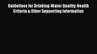 Download Guidelines for Drinking-Water Quality: Health Criteria & Other Supporting Information
