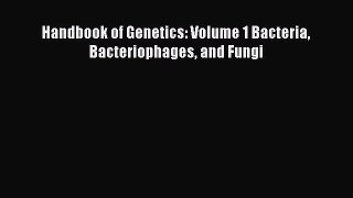 Read Handbook of Genetics: Volume 1 Bacteria Bacteriophages and Fungi PDF Full Ebook