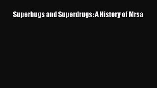 Download Superbugs and Superdrugs: A History of Mrsa PDF Full Ebook