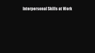 Download Interpersonal Skills at Work  Read Online