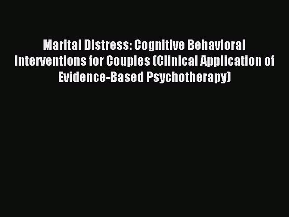 Read Marital Distress: Cognitive Behavioral Interventions for Couples (Clinical Application