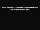 Read What Therapists Learn about Themselves & How They Learn It (Master Work) Ebook Free