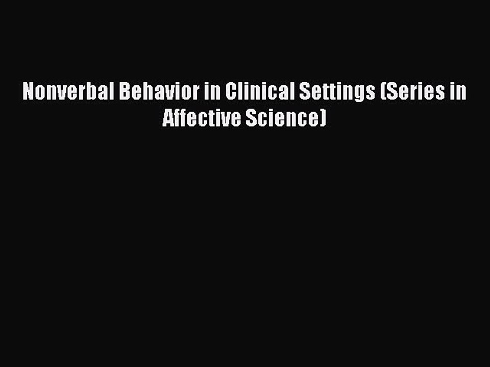 Download Nonverbal Behavior in Clinical Settings (Series in Affective Science) Ebook Free