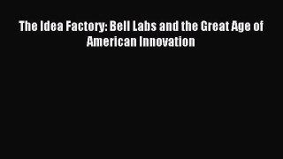 Read The Idea Factory: Bell Labs and the Great Age of American Innovation Ebook Online