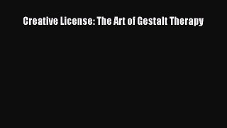 Download Creative License: The Art of Gestalt Therapy Ebook Online