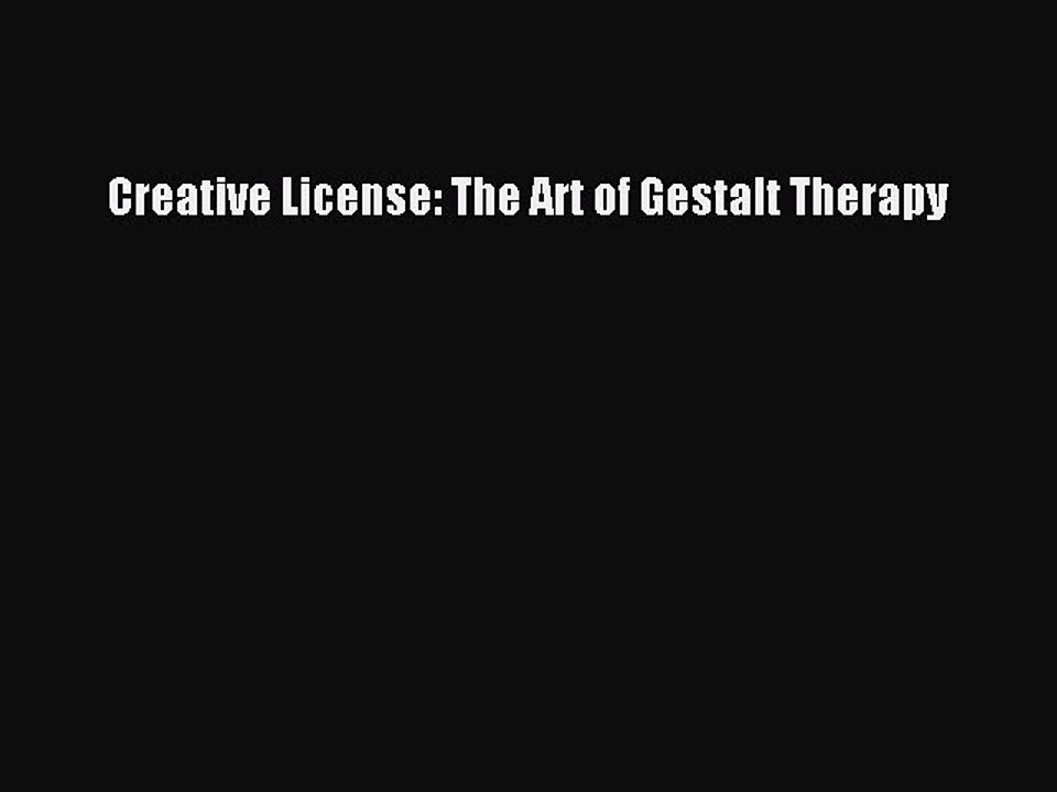 Download Creative License: The Art of Gestalt Therapy Ebook Online