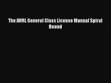 Read The ARRL General Class License Manual Spiral Bound Ebook Free