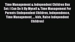 Read Time Management & Independent Children Box Set: I Can Do It By Myself & Time Management