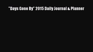Read Days Gone By 2015 Daily Journal & Planner Ebook Free