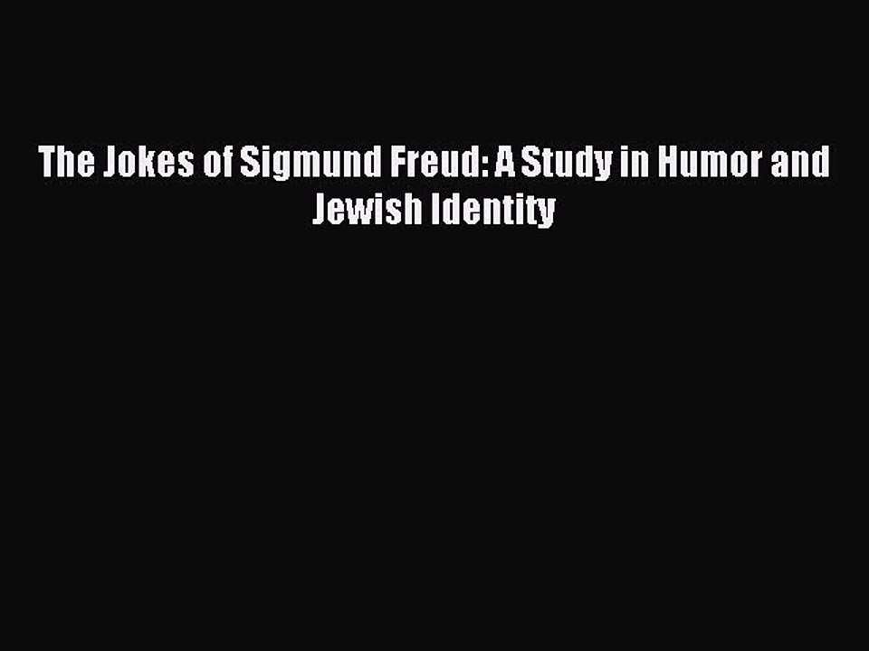 Read The Jokes of Sigmund Freud: A Study in Humor and Jewish Identity Ebook Free