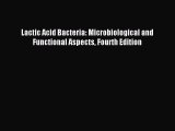 Read Lactic Acid Bacteria: Microbiological and Functional Aspects Fourth Edition PDF Full Ebook