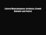 Read Listeria Monocytogenes: Incidence Growth Behavior and Control PDF Full Ebook