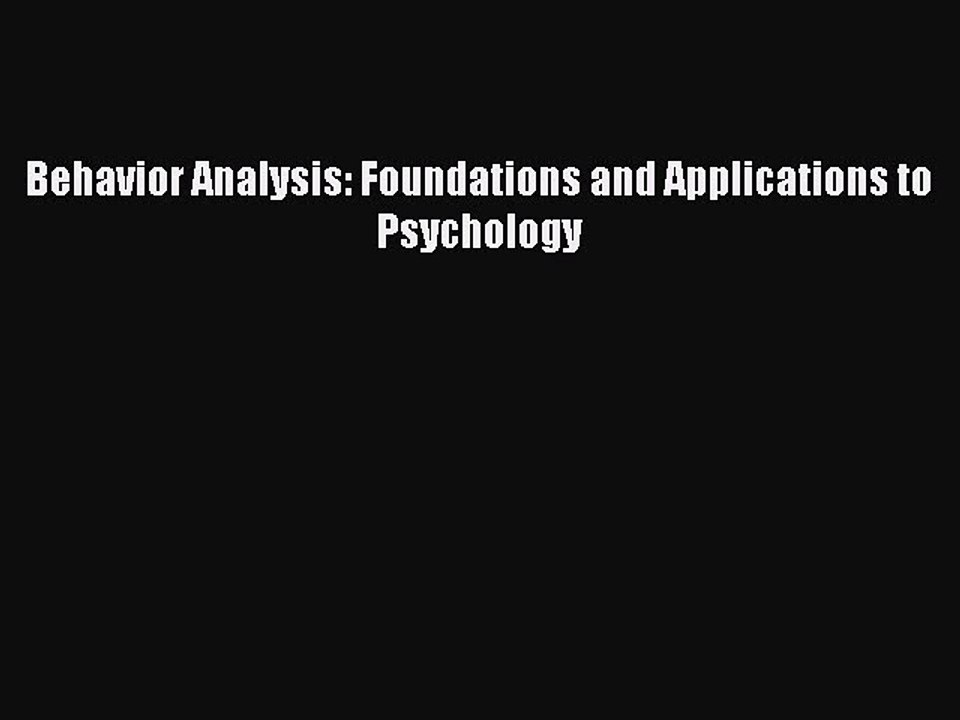 Read Behavior Analysis: Foundations and Applications to Psychology Ebook Free