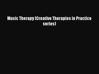 Download Music Therapy (Creative Therapies in Practice series) PDF Free